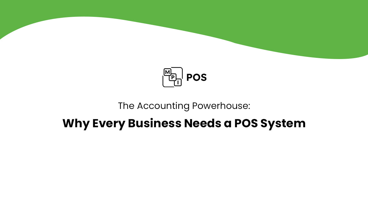 The Accounting Powerhouse: Why Every Business Needs a POS System