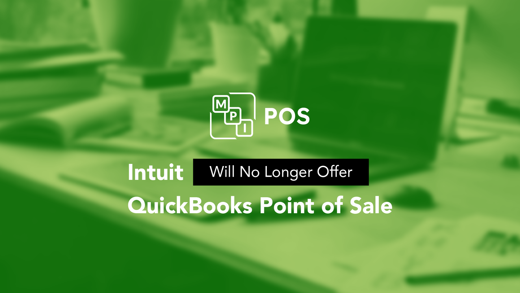 Intuit Will No Longer Offer QuickBooks Point of Sale